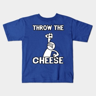 THROW THE CHEESE Kids T-Shirt